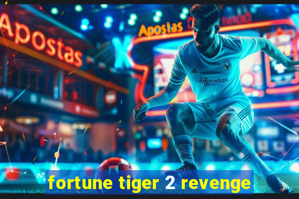 fortune tiger 2 revenge